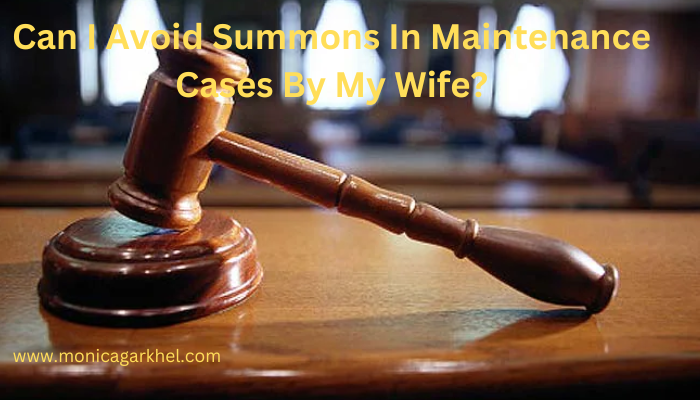 avoid summons In maintenance cases by my wife